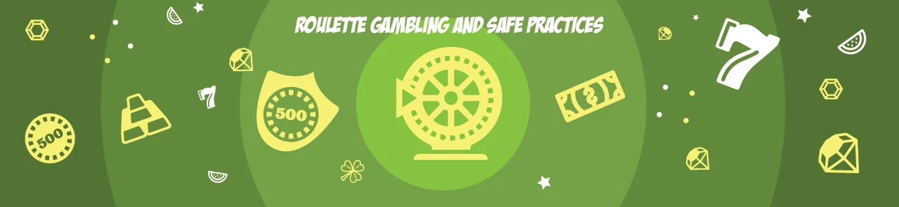 Roulette Gambling and Safe Practices